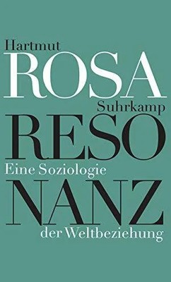 Resonanz: Eine Soziologie der Weltbeziehung Buch Suhrkamp Verlag
