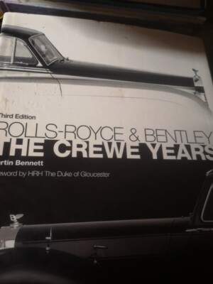 ROLLS-ROYCE AND BENTLEY: THE CREWE YEARS - Martin Bennett (H/B