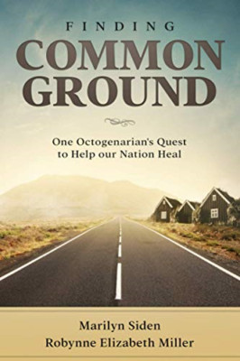Finding Common Ground: One Octogenarian's Quest to Help -  NEW Robynne Elizabe 2