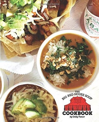 BIG RED HOUSE SOUP COOKBOOK By Emily Pancer **BRAND NEW**