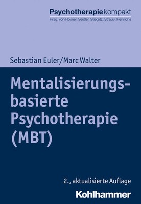 Mentalisierungsbasierte Psychotherapie (MBT) | Sebastian Euler (u. a.) | Buch
