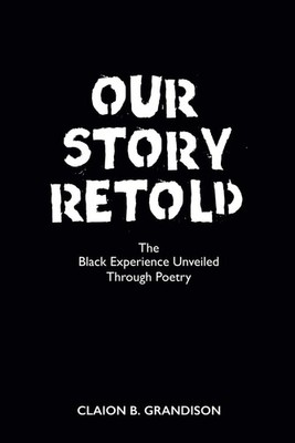 Our Story Retold: The Black Experience Unveiled Through Poetry