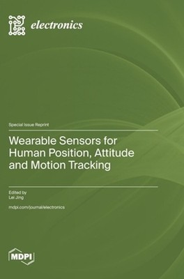 Wearable Sensors for Human Position, Attitude and Motion Tracking by Lei Jing Ha