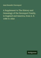 A Supplement To The History And Genealogy Of The Davenport Family, In England...