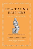 How To Find Happiness Marcus Tullius Cicero