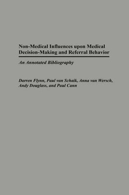 Non-Medical Influences upon Medical Decision-Making and Referral Behavior: An An