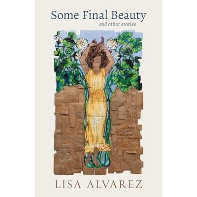Some Final Beauty and Other Stories -  NEW Lisa Alvarez 2025