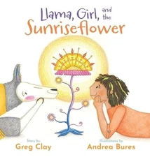 Llama, Girl, and the Sunriseflower Clay, Greg Hardcover