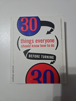 30 Things Everyone Should Know How to Do Before Turning 30 by Siobhan Adcock...