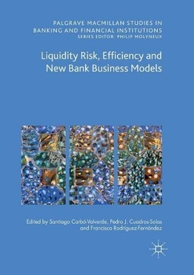 Liquidity Risk, Efficiency and New Bank Business Models by Santiago Carb? Valver