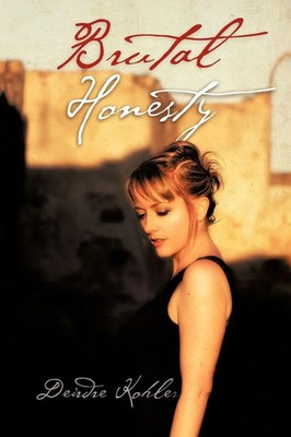 Deirdre Kohler | Brutal Honesty | Taschenbuch | Englisch (2010) | AuthorHouse UK