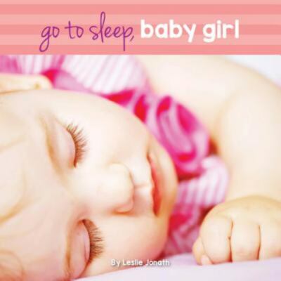 Go To Sleep Baby Girl - 9780999496015, board book, Editor