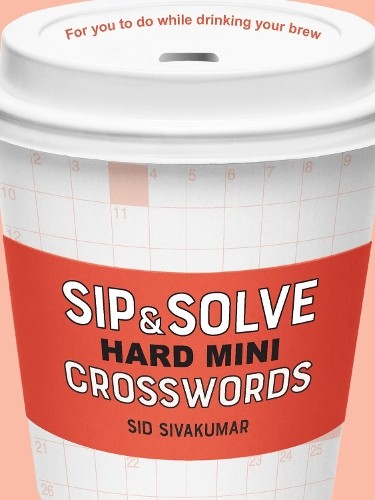 Sip & Solve Hard Mini Crosswords by Sid Sivakumar - 9781454947967