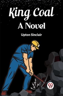 King CoalA Novel (Edition2023) by Upton Sinclair (Paperback Book)