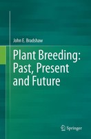Plant Breeding: Past, Present And Future John E. Bradshaw