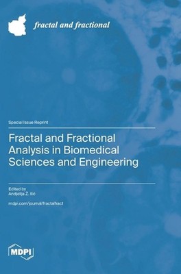 Fractal and Fractional Analysis in Biomedical Sciences and Engineering by Andjel