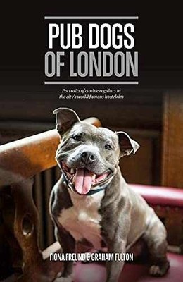 Pub Dogs of London: Portraits of the - Hardcover, by Fulton Graham - Very Good