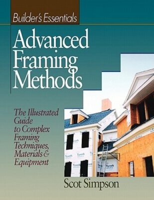 Advanced Framing Methods Advanced Framing Methods: The Illustrated Guide to Complex Framing ...