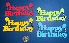 Happy Birthday Die Cuts, 4 pcs. Any Color s - 4-3/4" x 2-3/8" Birthday Die Cuts