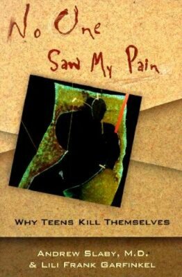 No One Saw My Pain: Why Teens Kill Themselves by Andrew E Slaby: New