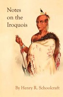 Henry R Schoolcraft | Notes On The Iroquois; Or Contributions To American...