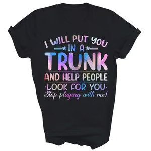 I Will Put You In A Trunk And Help People Look Unisex Shirt Gift