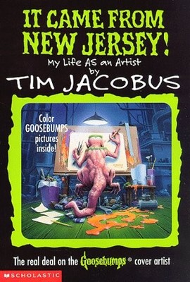 It Came from New Jersey! My Life As an Artist (The Real Deal on the Goosebum...