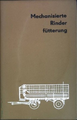 Mechanisierte Rinderfütterung Dahse, F. und M. Müller: