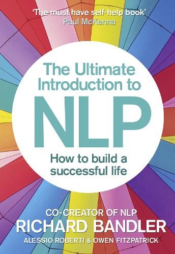 The Ultimate Introduction to Nlp: How To Build A Successful Life-Richard Bandle - Image 7
