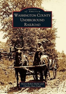 Henry Robert Burke Charles Hart F Washington County Underground Rail (Paperback)