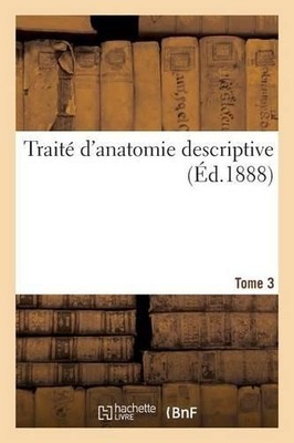 Sans Auteur Traité d'Anatomie Descriptive, Névrologie, Organe Des  (Taschenbuch)