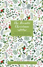 The Brontes' Christmas The Festive Season in Victorian England (Hardback Book)