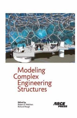 Modeling Complex Engineering Structures by Richard Hough; Robert E. Melchers