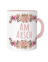 Am Arsch Tasse Spruch Statement Ansage Geschenk Floral Blumen Kitsch Witzig Fun