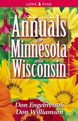 Annuals for Minnesota and Wisconsin - Paperback By Engebretson, Don - GOOD