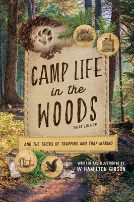 Camp Life in the Woods: And the Tricks of Trapping and Trap Making by W. Hamilto