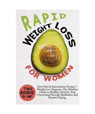 Rapid Weight Loss for Women: Two Books in One: Keto Diet & Intermittent Fasting 
