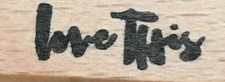 NEW Wood Mounted Rubber Stamp - "Love This"