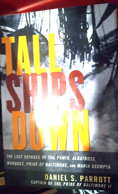TALL SHIPS DOWN : THE LAST VOYAGES OF THE PAMIR, By Daniel S. Parrott- hardcover