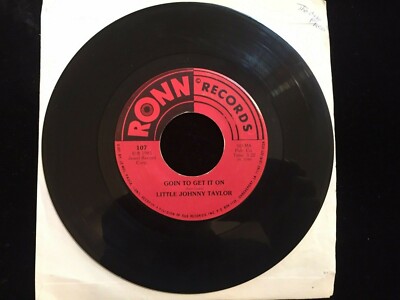LITTLE JOHNNY TAYLOR  GOIN TO GET IT ON/WHEN THE DEAL GOES DOWN RONN 107