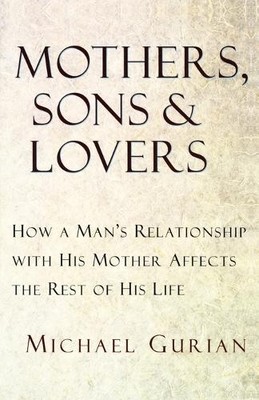 Michael Gurian Mothers, Sons, and Lovers (Paperback)