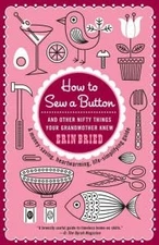 How to Sew a Button & Other Nifty Things Your Grandmother Knew