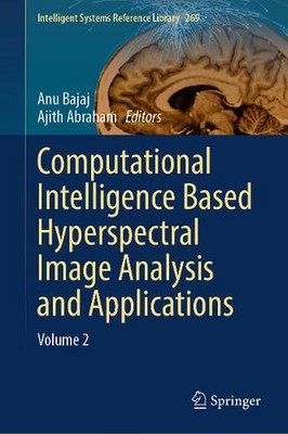 Computational Intelligence Based Hyperspectral Image Analysis and Applications: