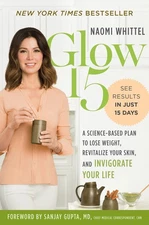 Glow15: A Science-Based Plan to Lose Weight, Revitalize Your Skin, and Invig...