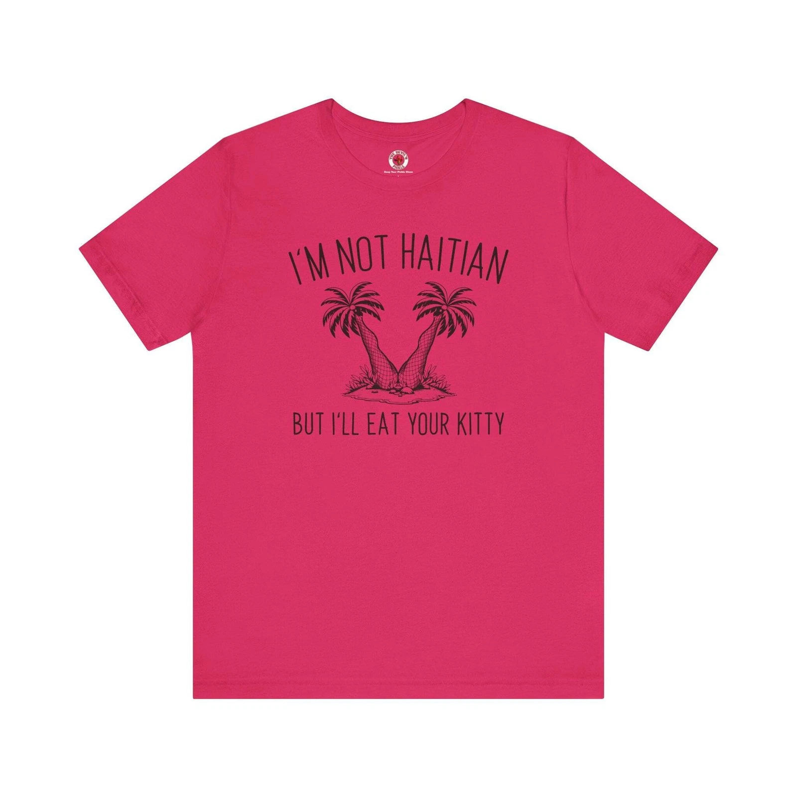 I'm Not Haitian But I'll Eat Your Kitty T-Shirt