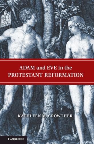 Adam and Eve in the Protestant Reformation by Kathleen M. Cro... - 9780521192361