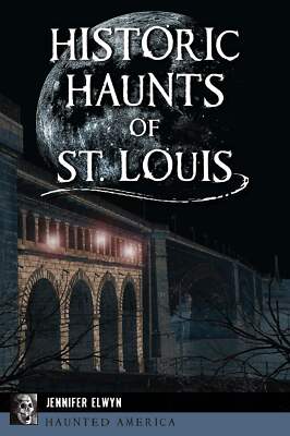 NEW The History Press Historic Haunts of St. Louis, MO 9781467158060 Haunted Ame