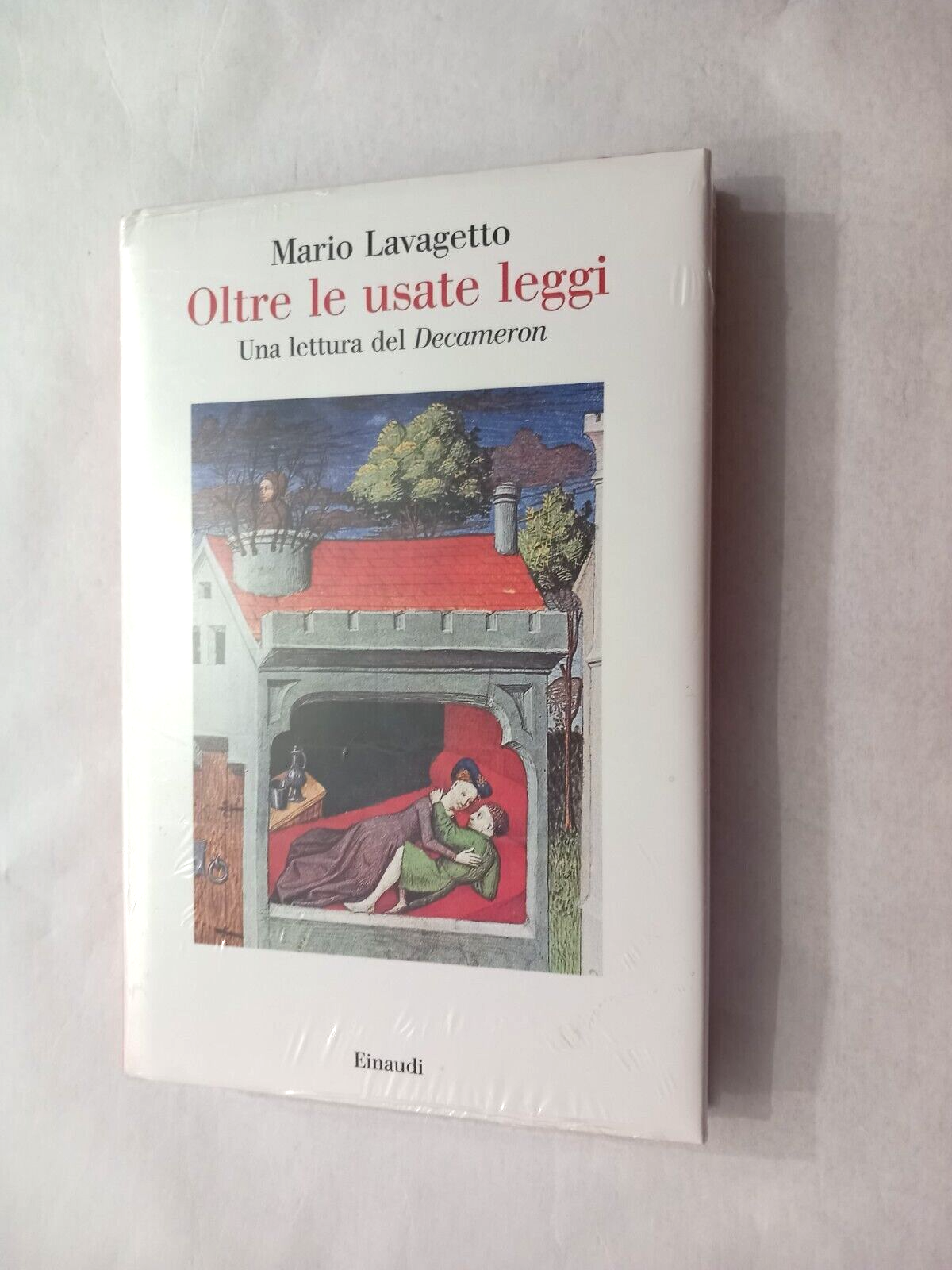 Oltre le usate leggi. Una lettura del «Decameron» -  M. Lavagetto - Einaudi