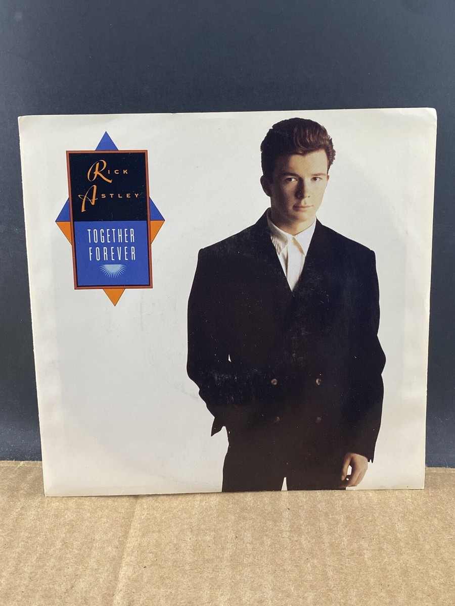 Rick Astley, TOGETHER FOREVER, 45 RPM 7' Single, MULTIPLE LP'S