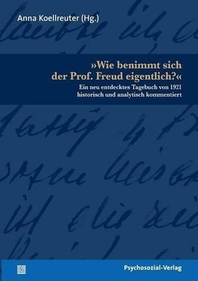 Anna Koellreuter Wie benimmt sich der Prof. Freud eigentlich? (Taschenbuch)